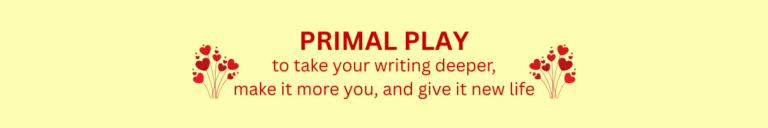 Book title: Primal Play, to take your writing deeper, make it more you, and give it new life